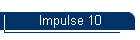 Impulse 10