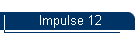 Impulse 12