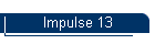 Impulse 13