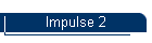 Impulse 2
