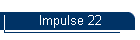 Impulse 22